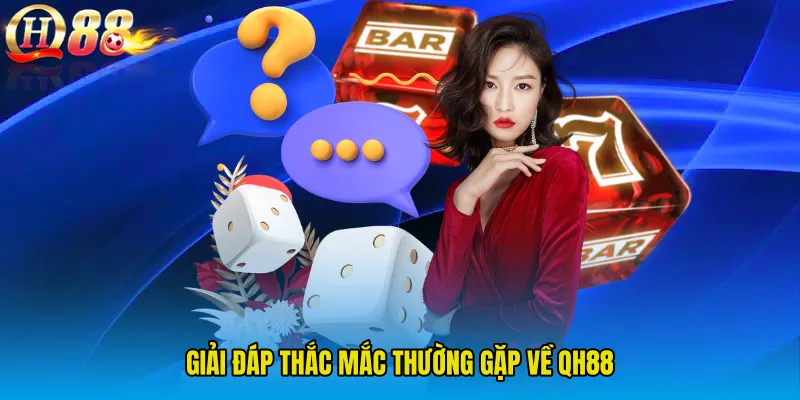 Giải đáp thắc mắc thường gặp về QH88