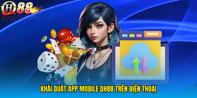 Khái quát App Mobile QH88 trên điện thoại