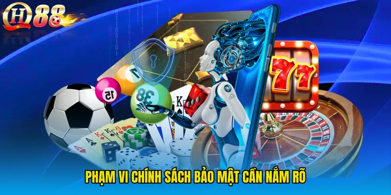 Phạm vi Chính sách bảo mật cần nắm rõ